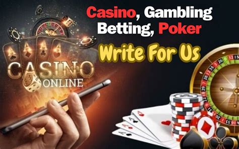 Write for Us Casino, Gambling, Sports Betting Guest Posts.